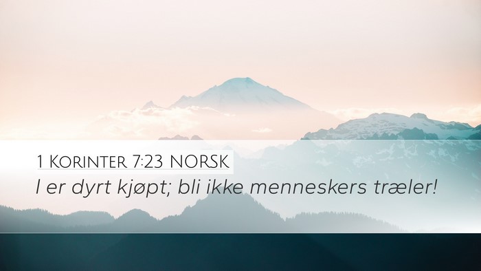 1 Korinter 7:23 NORSK Desktop Wallpaper - I er dyrt kjøpt; bli ikke menneskers - Desktop Bible Verse Wallpaper