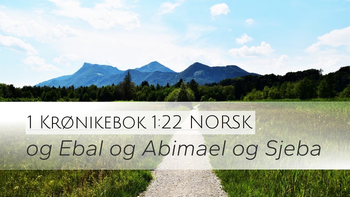 1 Krønikebok 1:22 NORSK Desktop Wallpaper - og Ebal og Abimael og - Desktop Bible Verse Wallpaper