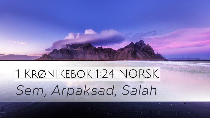 1 Krønikebok 1:24 NORSK Desktop Wallpaper - Sem, Arpaksad, - Desktop Bible Verse Wallpaper