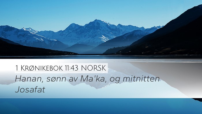 1 Krønikebok 11:43 NORSK Desktop Wallpaper - Hanan, sønn av Ma'ka, og mitnitten - Desktop Bible Verse Wallpaper
