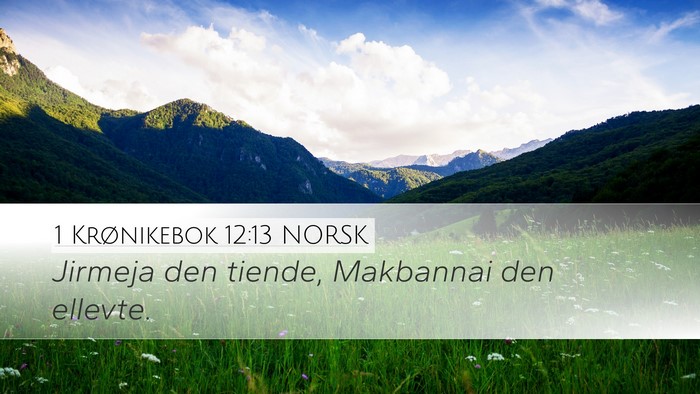 1 Krønikebok 12:13 NORSK Desktop Wallpaper - Jirmeja den tiende, Makbannai den - Desktop Bible Verse Wallpaper