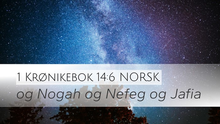 1 Krønikebok 14:6 NORSK Desktop Wallpaper - og Nogah og Nefeg og - Desktop Bible Verse Wallpaper