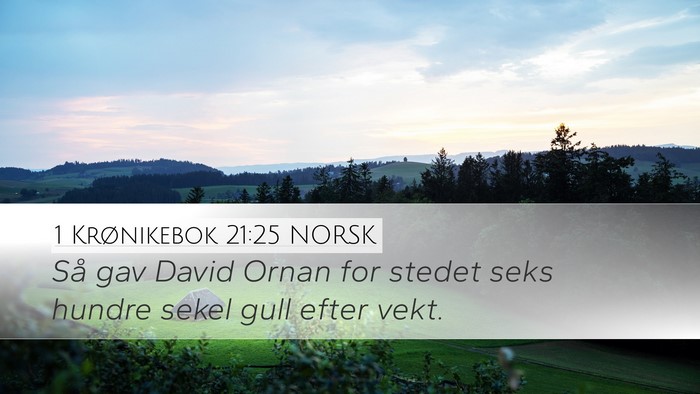 1 Krønikebok 21:25 NORSK Desktop Wallpaper - Så gav David Ornan for stedet seks hundre sekel - Desktop Bible Verse Wallpaper