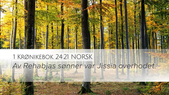 1 Krønikebok 24:21 NORSK Desktop Wallpaper - Av Rehabjas sønner var Jissia - Desktop Bible Verse Wallpaper