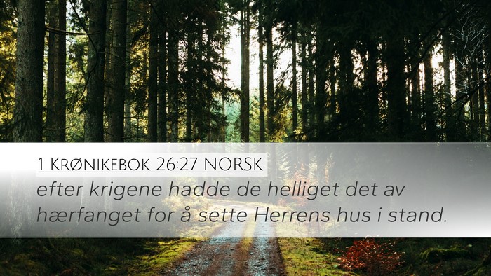 1 Krønikebok 26:27 NORSK Desktop Wallpaper - efter krigene hadde de helliget det av hærfanget - Desktop Bible Verse Wallpaper