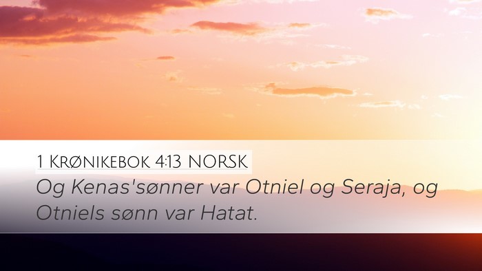 1 Krønikebok 4:13 NORSK Desktop Wallpaper - Og Kenas'sønner var Otniel og Seraja, og Otniels - Desktop Bible Verse Wallpaper