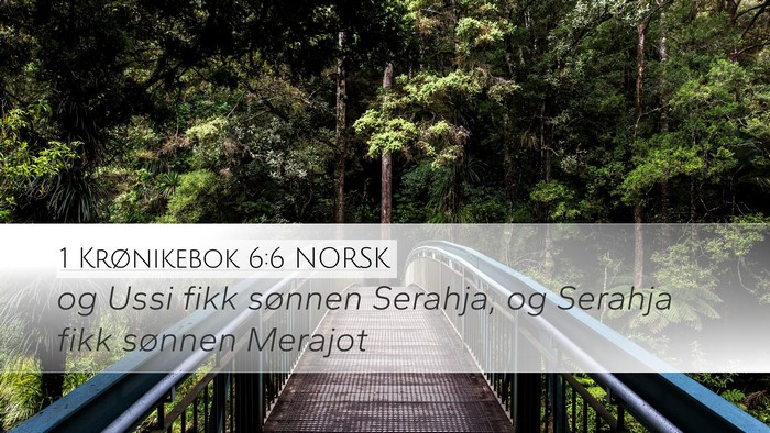 1 Krønikebok 6:6 NORSK Desktop Wallpaper - og Ussi fikk sønnen Serahja, og Serahja fikk - Desktop Bible Verse Wallpaper