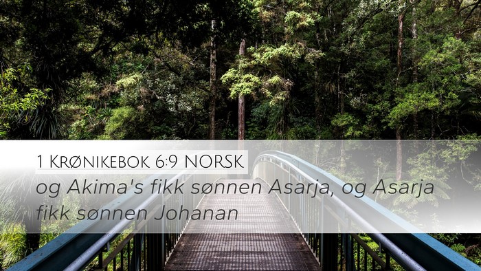 1 Krønikebok 6:9 NORSK Desktop Wallpaper - og Akima's fikk sønnen Asarja, og Asarja fikk - Desktop Bible Verse Wallpaper