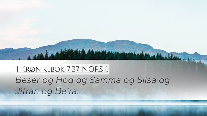 1 Krønikebok 7:37 NORSK Desktop Wallpaper - Beser og Hod og Samma og Silsa og Jitran og - Desktop Bible Verse Wallpaper