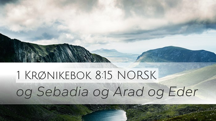 1 Krønikebok 8:15 NORSK Desktop Wallpaper - og Sebadia og Arad og - Desktop Bible Verse Wallpaper