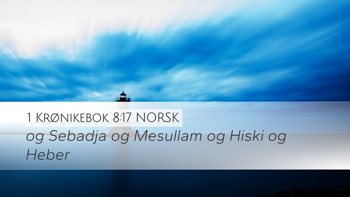 1 Krønikebok 8:17 NORSK Desktop Wallpaper - og Sebadja og Mesullam og Hiski og - Desktop Bible Verse Wallpaper
