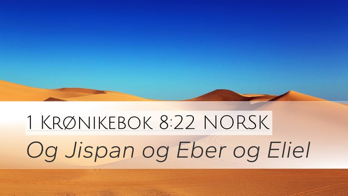 1 Krønikebok 8:22 NORSK Desktop Wallpaper - Og Jispan og Eber og - Desktop Bible Verse Wallpaper