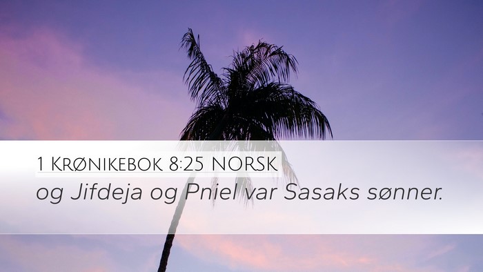 1 Krønikebok 8:25 NORSK Desktop Wallpaper - og Jifdeja og Pniel var Sasaks - Desktop Bible Verse Wallpaper