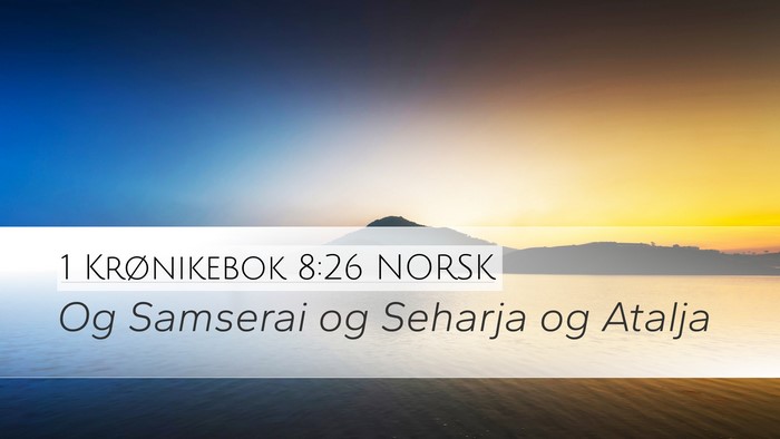 1 Krønikebok 8:26 NORSK Desktop Wallpaper - Og Samserai og Seharja og - Desktop Bible Verse Wallpaper