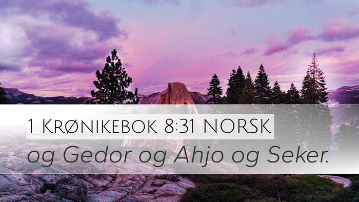 1 Krønikebok 8:31 NORSK Desktop Wallpaper - og Gedor og Ahjo og - Desktop Bible Verse Wallpaper