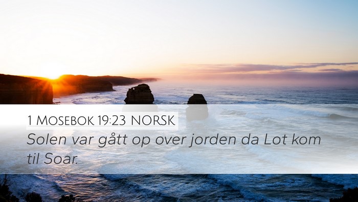 1 Mosebok 19:23 NORSK Desktop Wallpaper - Solen var gått op over jorden da Lot kom til - Desktop Bible Verse Wallpaper
