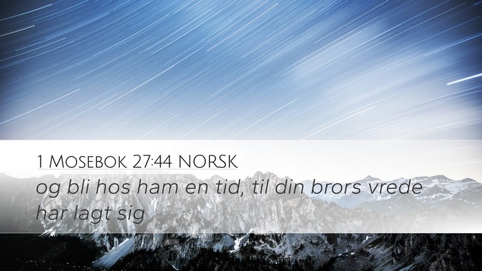 1 Mosebok 27:44 NORSK Desktop Wallpaper - og bli hos ham en tid, til din brors vrede har - Desktop Bible Verse Wallpaper