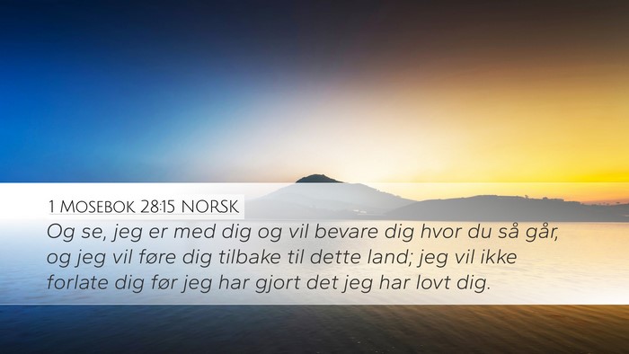 1 Mosebok 28:15 NORSK Desktop Wallpaper - Og se, jeg er med dig og vil bevare dig hvor du - Desktop Bible Verse Wallpaper