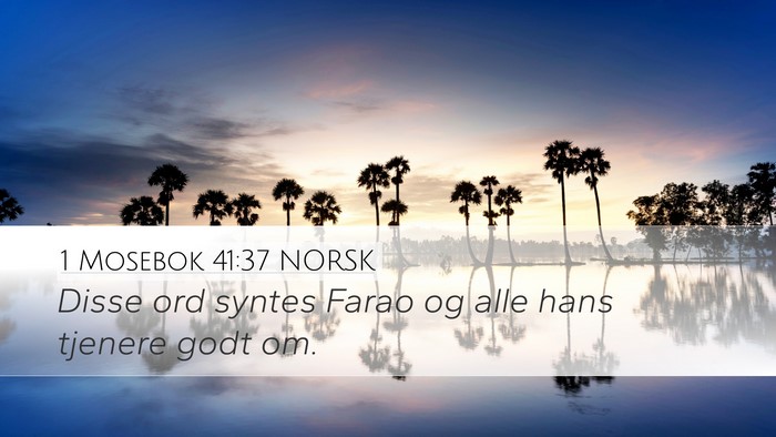 1 Mosebok 41:37 NORSK Desktop Wallpaper - Disse ord syntes Farao og alle hans tjenere godt - Desktop Bible Verse Wallpaper