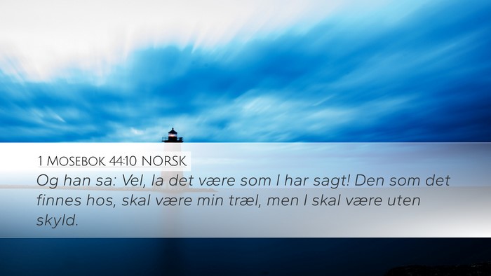 1 Mosebok 44:10 NORSK Desktop Wallpaper - Og han sa: Vel, la det være som I har sagt! Den - Desktop Bible Verse Wallpaper