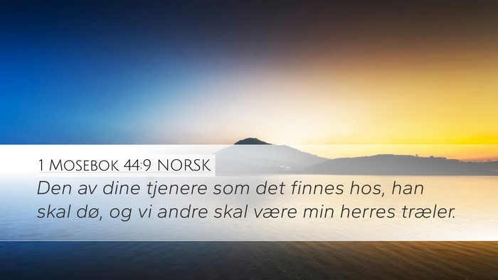 1 Mosebok 44:9 NORSK Desktop Wallpaper - Den av dine tjenere som det finnes hos, han skal - Desktop Bible Verse Wallpaper