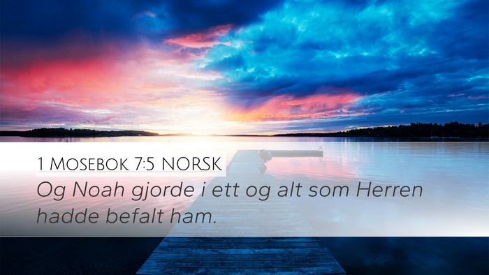 1 Mosebok 7:5 NORSK Desktop Wallpaper - Og Noah gjorde i ett og alt som Herren hadde - Desktop Bible Verse Wallpaper