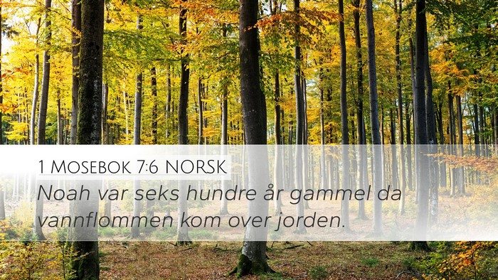 1 Mosebok 7:6 NORSK Desktop Wallpaper - Noah var seks hundre år gammel da vannflommen - Desktop Bible Verse Wallpaper