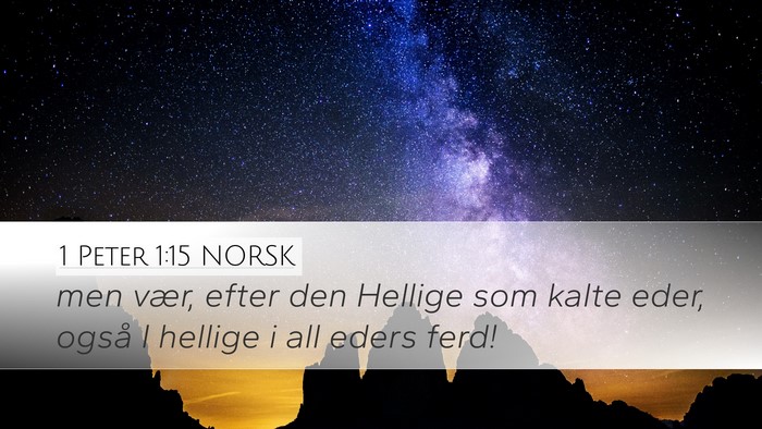 1 Peter 1:15 NORSK Desktop Wallpaper - men vær, efter den Hellige som kalte eder, også - Desktop Bible Verse Wallpaper