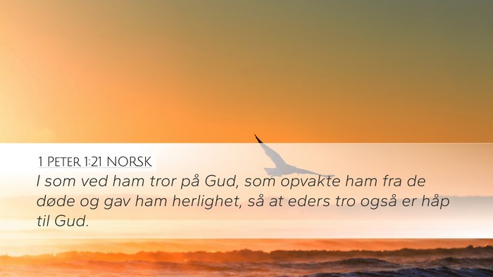 1 Peter 1:21 NORSK Desktop Wallpaper - I som ved ham tror på Gud, som opvakte ham fra - Desktop Bible Verse Wallpaper