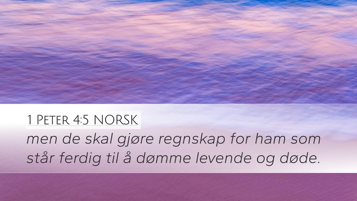 1 Peter 4:5 NORSK Desktop Wallpaper - men de skal gjøre regnskap for ham som står - Desktop Bible Verse Wallpaper