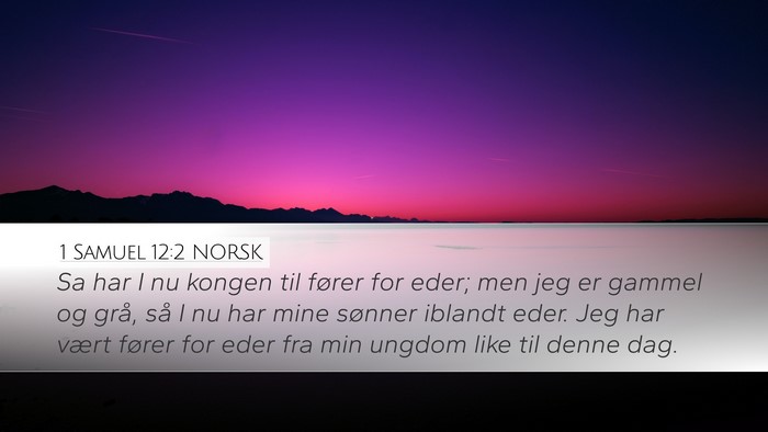 1 Samuel 12:2 NORSK Desktop Wallpaper - Sa har I nu kongen til fører for eder; men jeg - Desktop Bible Verse Wallpaper