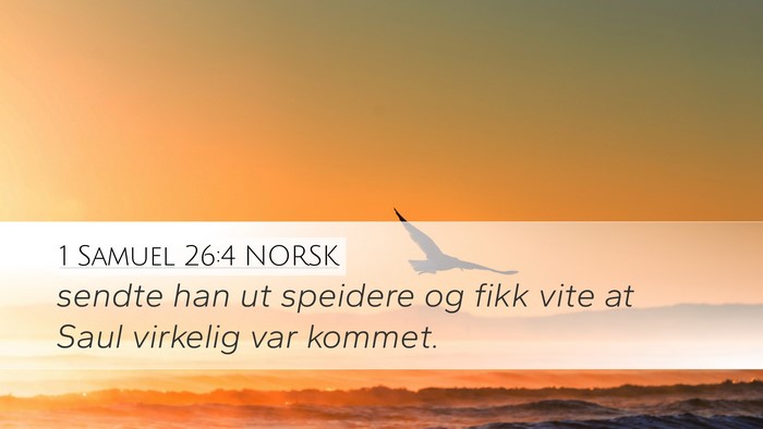 1 Samuel 26:4 NORSK Desktop Wallpaper - sendte han ut speidere og fikk vite at Saul - Desktop Bible Verse Wallpaper