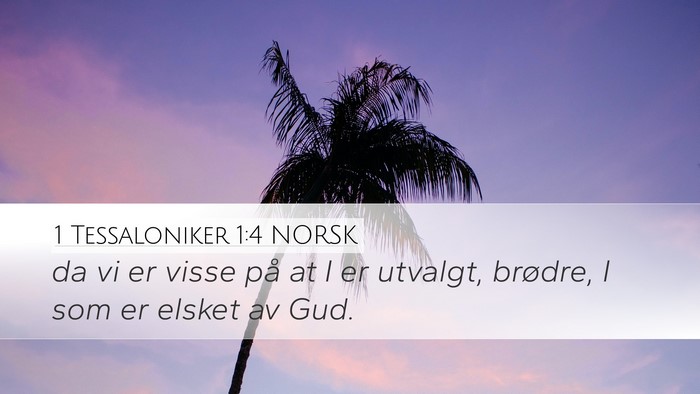 1 Tessaloniker 1:4 NORSK Desktop Wallpaper - da vi er visse på at I er utvalgt, brødre, I - Desktop Bible Verse Wallpaper