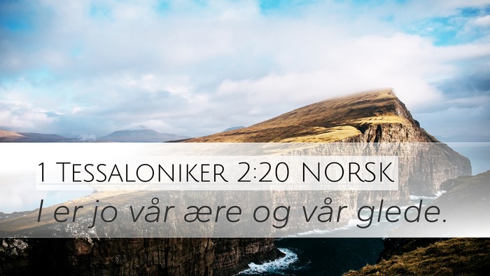 1 Tessaloniker 2:20 NORSK Desktop Wallpaper - I er jo vår ære og vår - Desktop Bible Verse Wallpaper