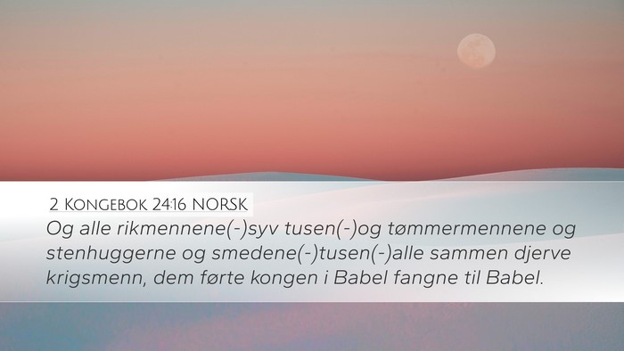 2 Kongebok 24:16 NORSK Desktop Wallpaper - Og alle rikmennene(-)syv tusen(-)og - Desktop Bible Verse Wallpaper