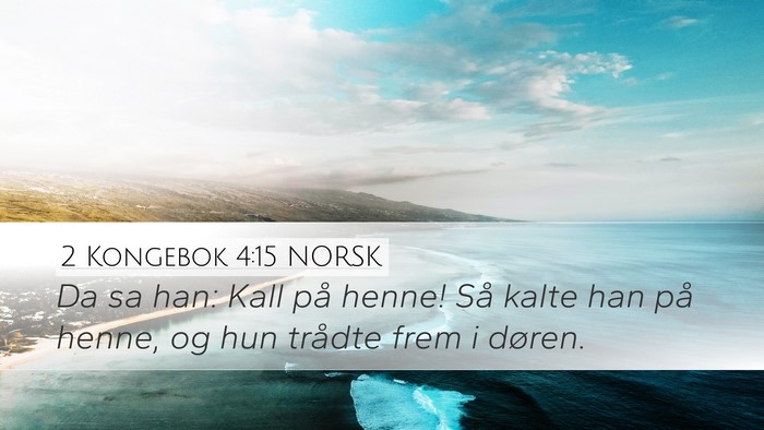 2 Kongebok 4:15 NORSK Desktop Wallpaper - Da sa han: Kall på henne! Så kalte han på - Desktop Bible Verse Wallpaper