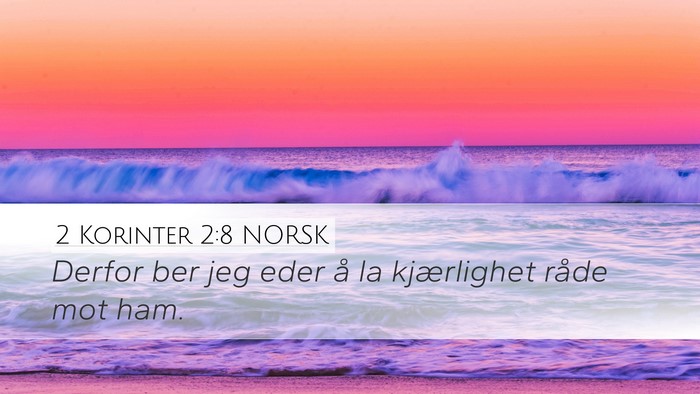 2 Korinter 2:8 NORSK Desktop Wallpaper - Derfor ber jeg eder å la kjærlighet råde mot - Desktop Bible Verse Wallpaper