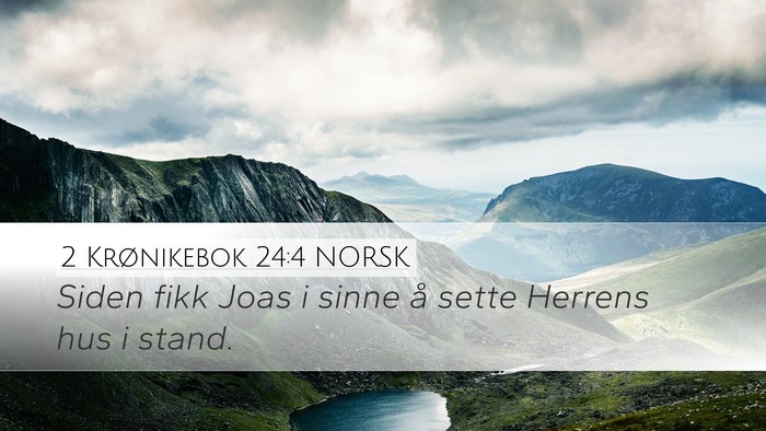 2 Krønikebok 24:4 NORSK Desktop Wallpaper - Siden fikk Joas i sinne å sette Herrens hus i - Desktop Bible Verse Wallpaper