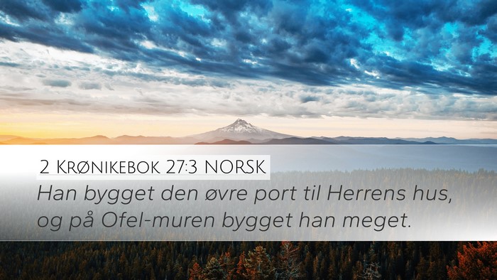 2 Krønikebok 27:3 NORSK Bible Verse Image