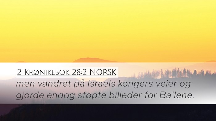 2 Krønikebok 28:2 NORSK Bible Verse Image