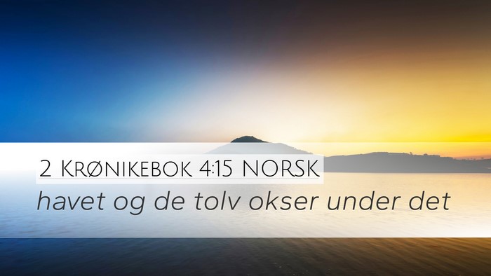 2 Krønikebok 4:15 NORSK Desktop Wallpaper - havet og de tolv okser under - Desktop Bible Verse Wallpaper