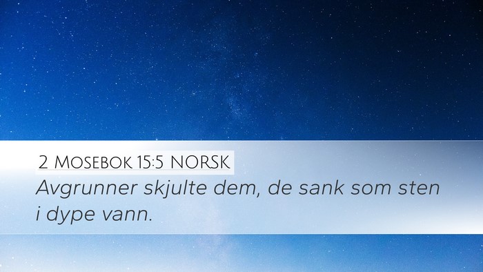 2 Mosebok 15:5 NORSK Desktop Wallpaper - Avgrunner skjulte dem, de sank som sten i dype - Desktop Bible Verse Wallpaper