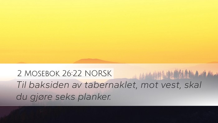 2 Mosebok 26:22 NORSK Desktop Wallpaper - Til baksiden av tabernaklet, mot vest, skal du - Desktop Bible Verse Wallpaper
