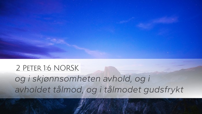 2 Peter 1:6 NORSK Desktop Wallpaper - og i skjønnsomheten avhold, og i avholdet - Desktop Bible Verse Wallpaper