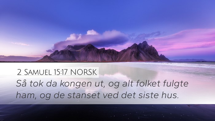 2 Samuel 15:17 NORSK Desktop Wallpaper - Så tok da kongen ut, og alt folket fulgte ham, - Desktop Bible Verse Wallpaper