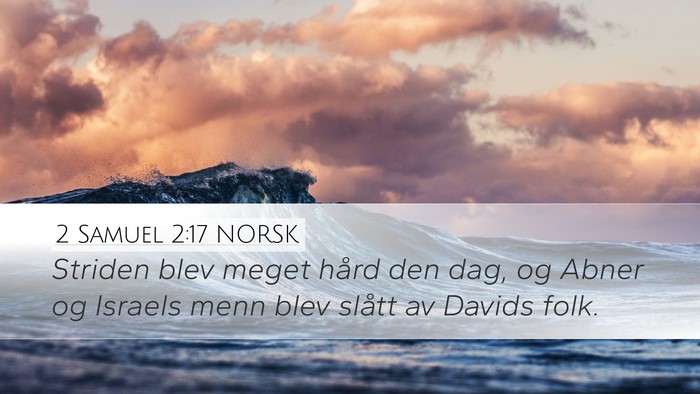 2 Samuel 2:17 NORSK Desktop Wallpaper - Striden blev meget hård den dag, og Abner og - Desktop Bible Verse Wallpaper