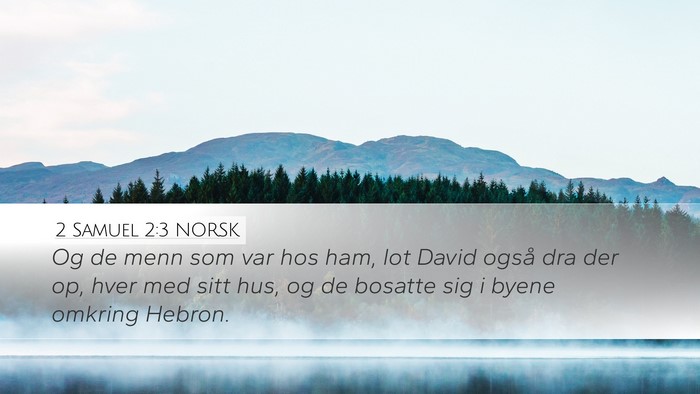2 Samuel 2:3 NORSK Desktop Wallpaper - Og de menn som var hos ham, lot David også dra - Desktop Bible Verse Wallpaper