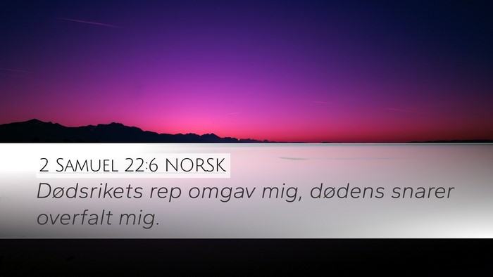 2 Samuel 22:6 NORSK Desktop Wallpaper - Dødsrikets rep omgav mig, dødens snarer - Desktop Bible Verse Wallpaper