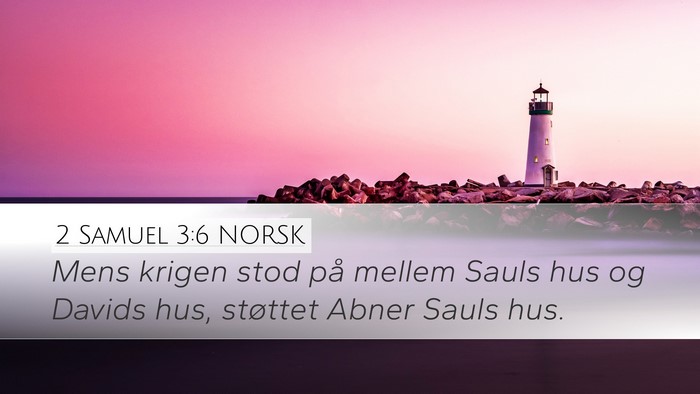 2 Samuel 3:6 NORSK Desktop Wallpaper - Mens krigen stod på mellem Sauls hus og Davids - Desktop Bible Verse Wallpaper