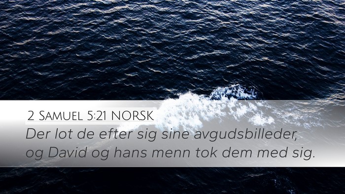 2 Samuel 5:21 NORSK Desktop Wallpaper - Der lot de efter sig sine avgudsbilleder, og - Desktop Bible Verse Wallpaper